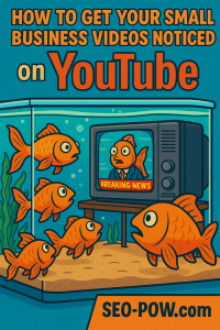 How to get your small business videos noticed on YouTube SEO-POW.com